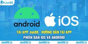 Tải app Jun88 - Hướng dẫn tải app phiên bản iOS và Android