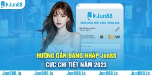 Hướng Dẫn Đăng Nhập Jun88 Cực Chi Tiết Năm 2023