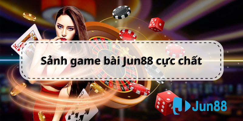 Các Tính Năng Và Kho Trò Chơi Đa Dạng Tại Game Bài Jun88