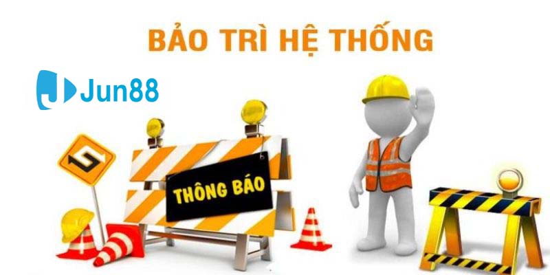 Jun88 bảo trì - Nguyên nhân và cách xử lý cực đơn giản cho bet thủ