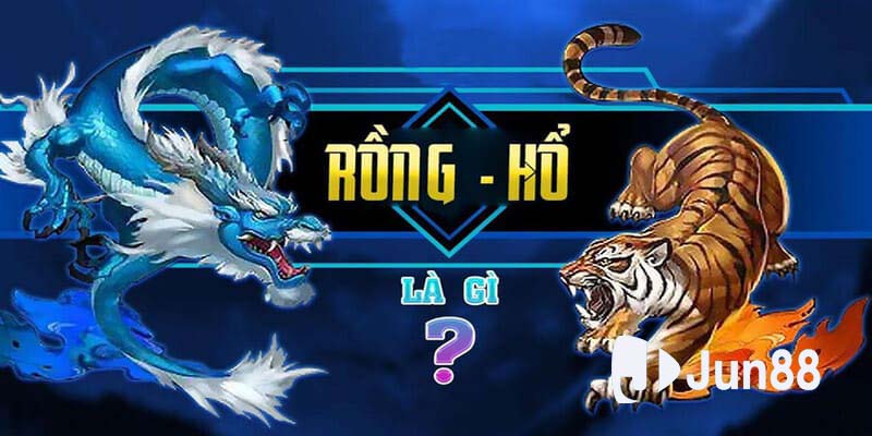 Hướng Dẫn Cách Chơi Rồng Hổ Jun88 Cho Game Thủ