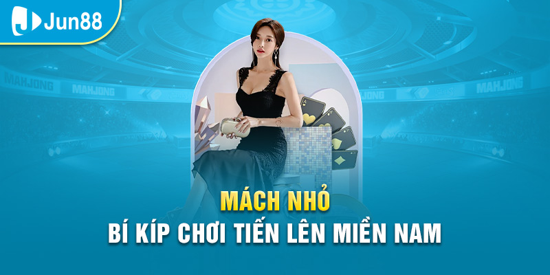 Mẹo chơi bài tiến lên miền Nam bất bại